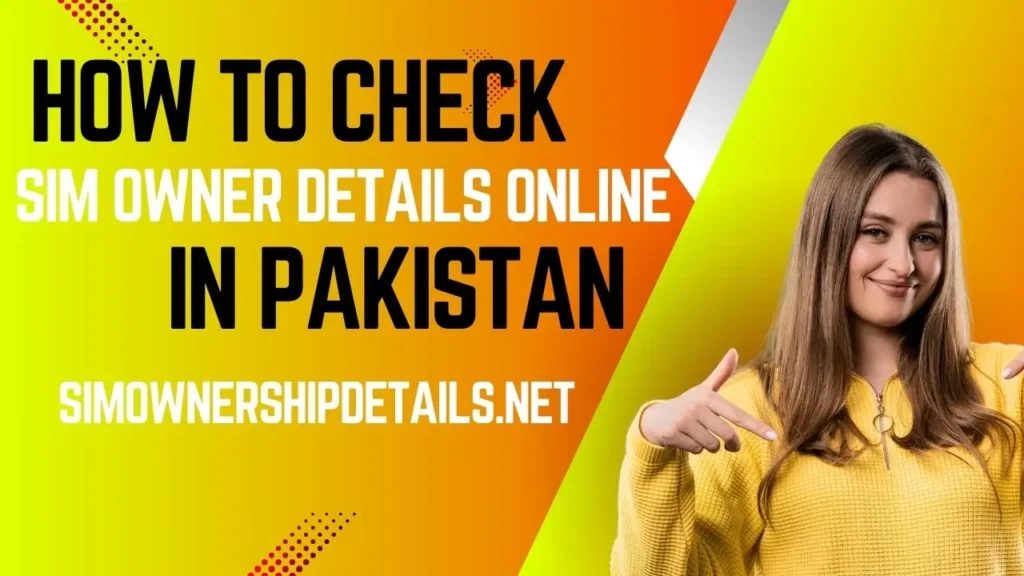 How to Check SIM Owner Details Online in Pakistan