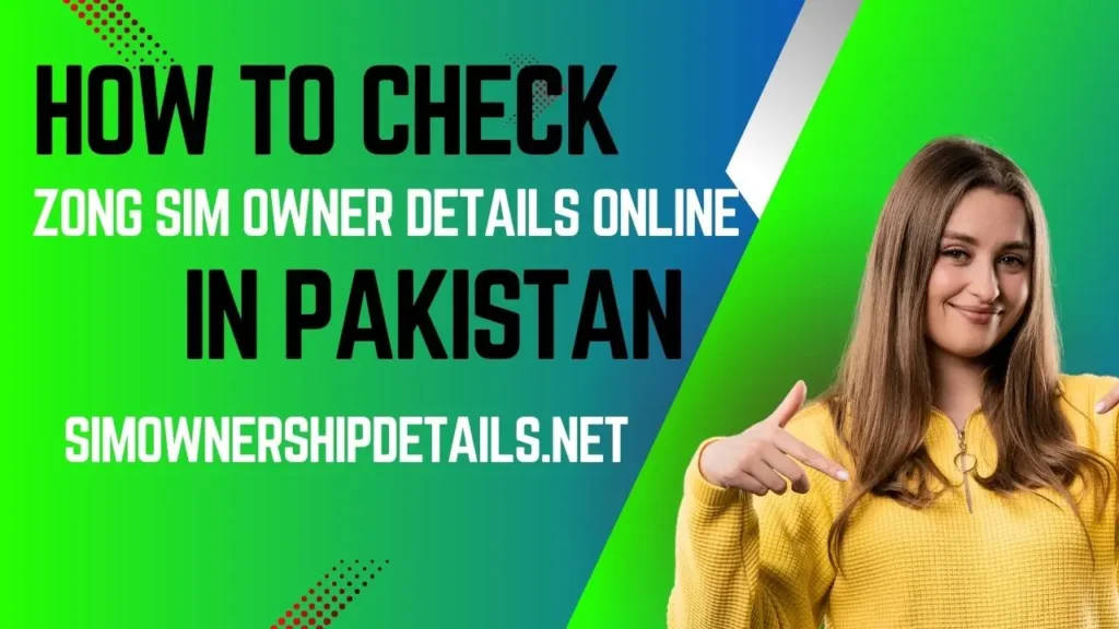 How to Check Zong Sim Owner Details Online in Pakistan 2025