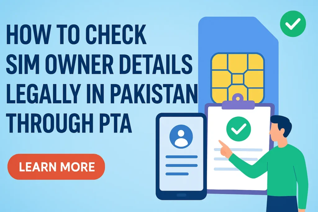 How to Check SIM Owner Details Legally in Pakistan Through PTA | Complete 2026 Guide